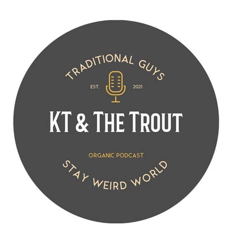KT and The Trout Episode 1