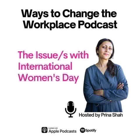 62. The Issues with International Women's Day hosted by Prina Shah