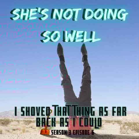 I Shoved That Thing As Far Back As I Could