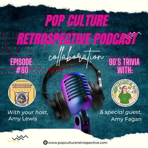 #80 - 90's Pop Culture Trivia w/Amy from the Grounded in Maine Podcast!