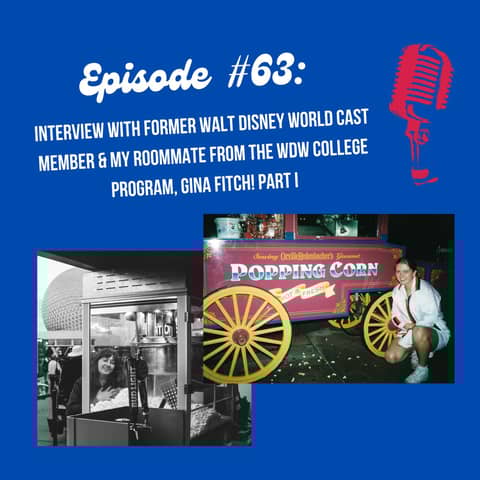 #63 - Interview with former Walt Disney World Cast Member and my former roommate from the College Program, Gina! Part I