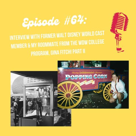 #64 - Interview with former Walt Disney World Cast Member and my former roommate from the College Program, Gina! Part II