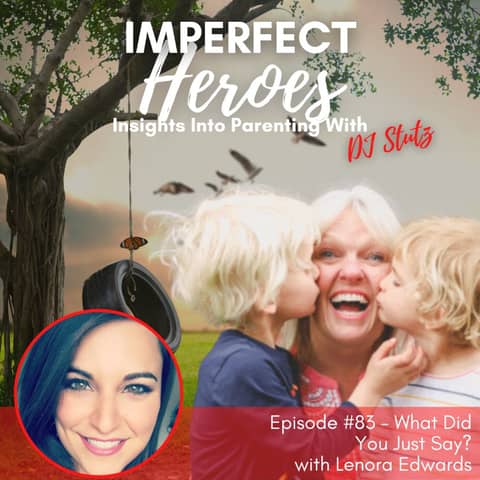 Episode 83: What Did You Just Say? with Lenora Edwards