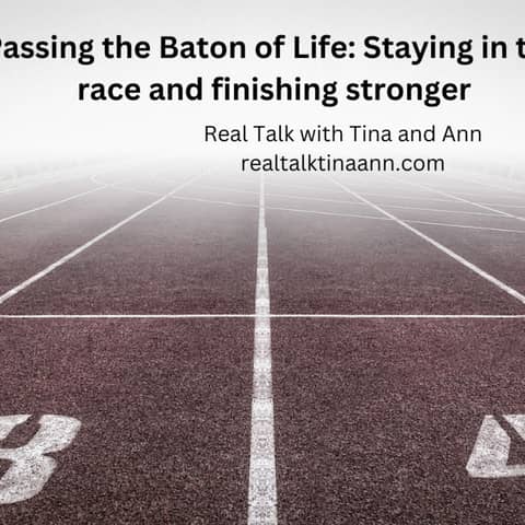 Passing the Baton of Life: Staying in the race and finishing stronger