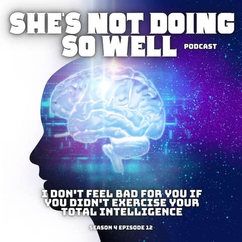 I don't feel bad for you if you didn't exercise your total intelligence (Dick Size, Sherry Pie,  Salad Tossing, HIV Stigma, Clouds & Bad Leadership)