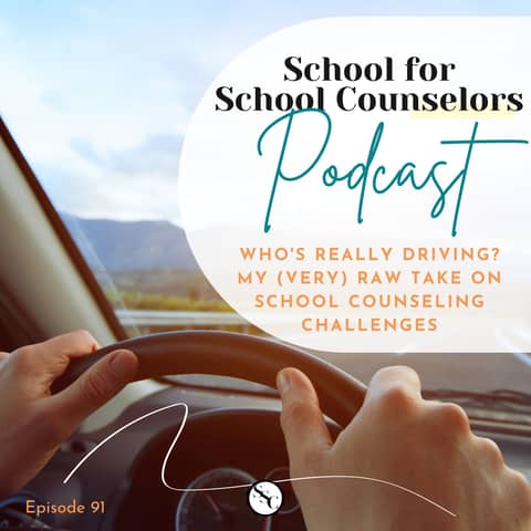 Who's REALLY Driving? My (Very) Raw Take on School Counseling Challenges