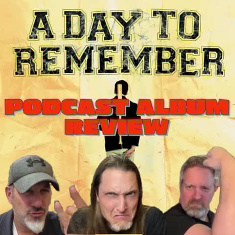 A Day To Remember - For Those Who Have Heart - Podcast Album Review
