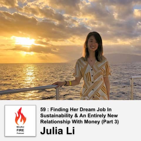 59 : Finding Her Dream Job In Sustainability & An Entirely New  Relationship With Money (Part 3) with Julia Li