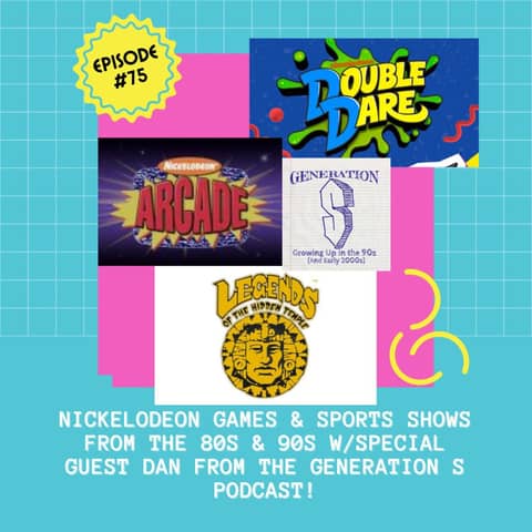 #75 - Classic Nickelodeon Games & Sports Shows from the '80s and '90s with Dan from the Generation S Podcast!