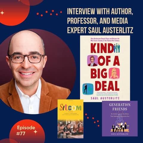 #77 - Interview with Author, Professor, and Media Expert Saul Austerlitz!