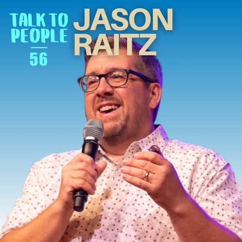 What Talking to 200,000 People Teaches You About Communication, ft. Jason Raitz | Ep. 56
