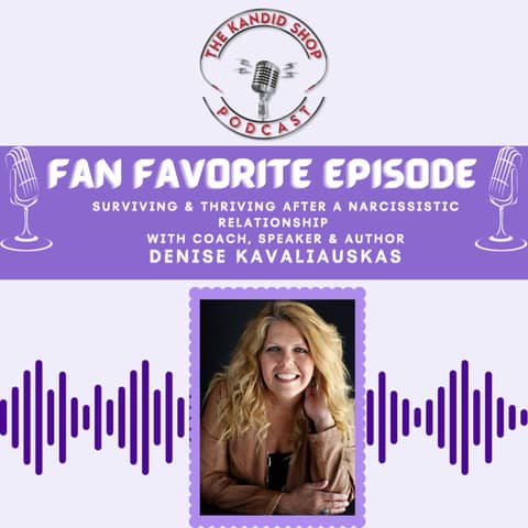 FAN FAV! Surviving & Thriving After A Narcissistic Relationship: Denise’s Story