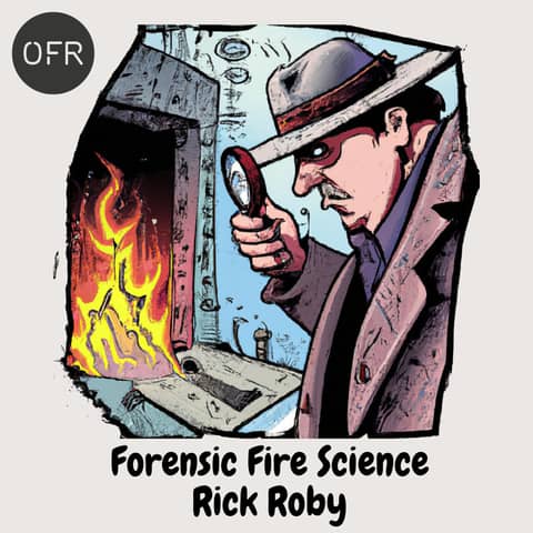 109 - Forensic Fire Science with Richard Roby
