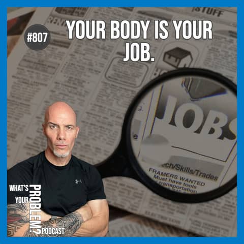 807. "Your Body Is Your Job."