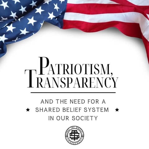 Patriotism, Transparency, and the need for a shared belief system in our society 175