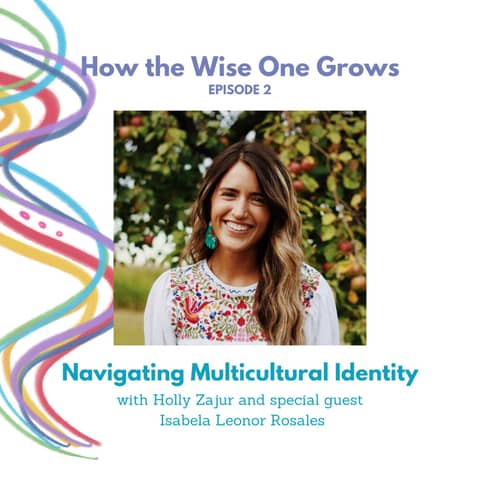 How to Navigate Multicultural Identity with Isabela Leonor Rosales (2)