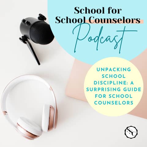 Unpacking School Discipline: A Surprising Guide for School Counselors