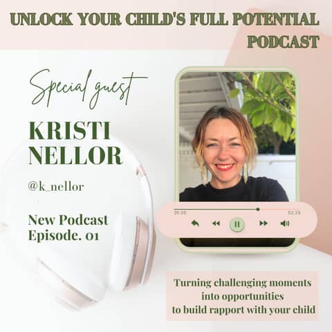 #1: Turning challenging moments into opportunities to build rapport with your child - Kristi Nellor