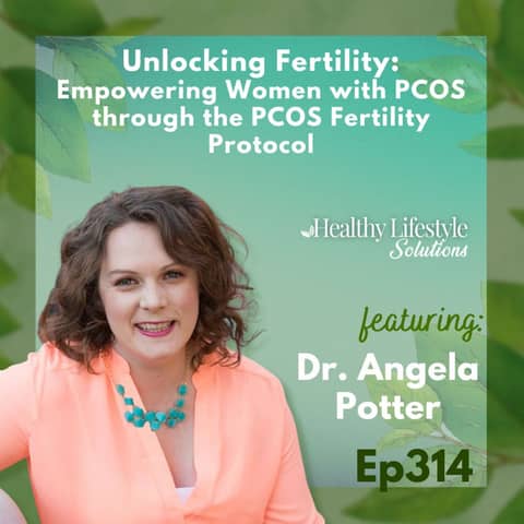 314: Empowering Women with PCOS: A Comprehensive Approach to Fertility | Dr. Angela Potter