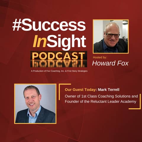 Mark Terrell, Owner of 1st Class Coaching Solutions and Founder of the Reluctant Leader Academy