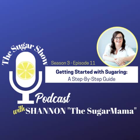 Getting Started with Sugaring: A Step By Step Guide to Starting Your Sugaring Business