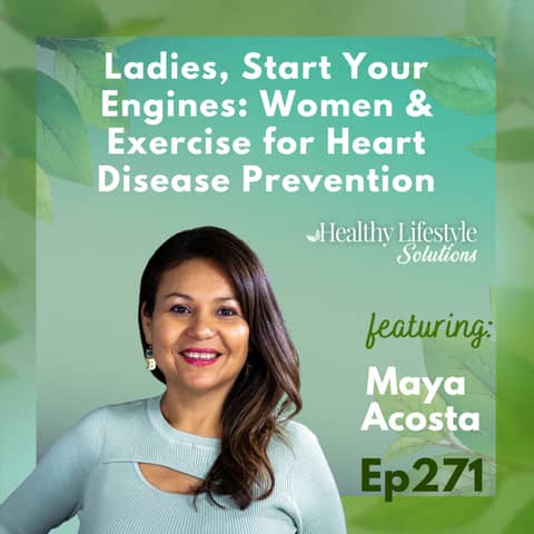 271: MAYA'S TIP:  Ladies, Start Your Engines: Women and Exercise for Heart Disease Prevention