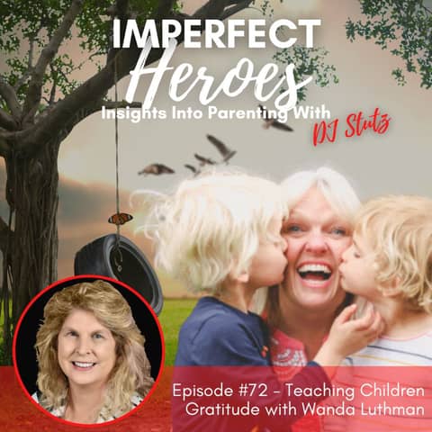 Episode 72:Teaching Children Gratitude with Wanda Luthman
