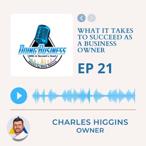Service in Business Podcast: Charles Higgins on What It Takes to Succeed as a Business Owner