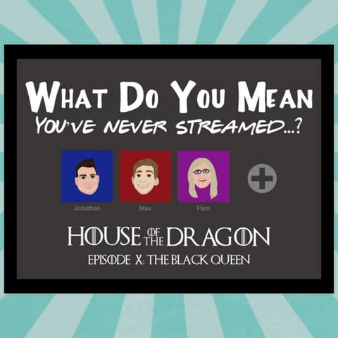 Streamed: House of the Dragon S1E10 Review