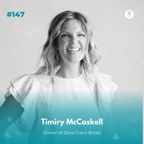 EXPERIENCE 147 | Accidental Entrepreneur with Timiry McCaskell, Owner of Dora Grace Bridal in Fort Collins and WIndsor