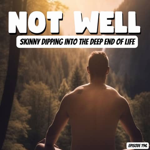 Skinny Dipping into the Deep End of Life