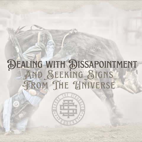 Dealing with disappointment and seeking signs from the universe 114