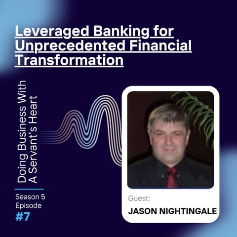 Leveraged Banking for Unprecedented Financial Transformation with Jason Nightingale