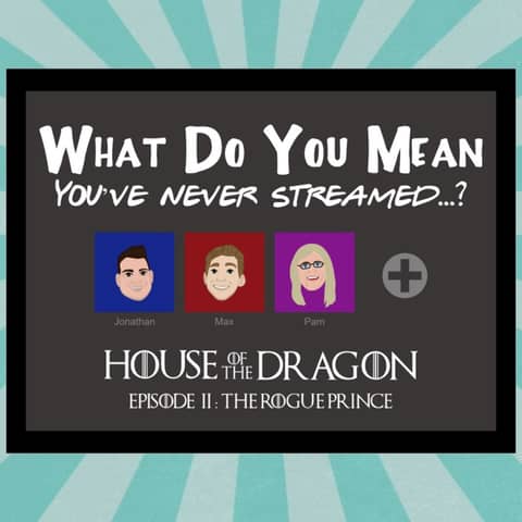Streamed: House of the Dragon S1E2 Review
