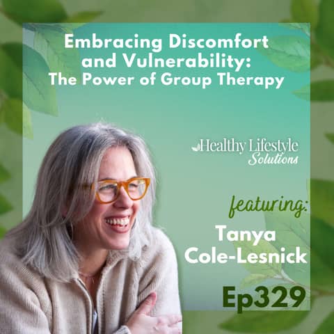 329: Embracing Discomfort and Vulnerability: The Power of Group Therapy | Tanya Cole-Lesnick