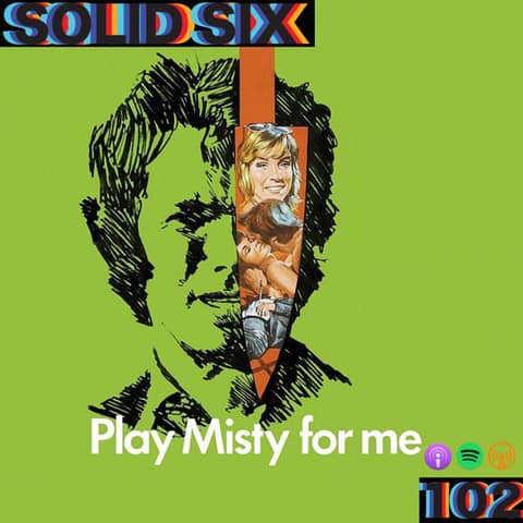Episode 102: Play Misty For Me