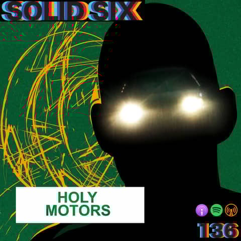 Episode 136: Holy Motors Episode 136: Holy Motors