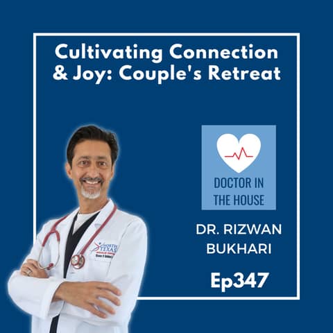Ep. 347 Cultivating Connection and Joy: Unveiling the Ojai Couples Retreat - Dr. Riz & Maya