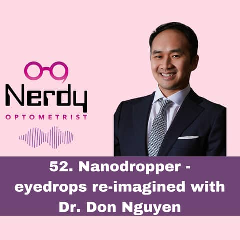 52. Nanodropper - eyedrops re-imagined with Dr. Don Nguyen