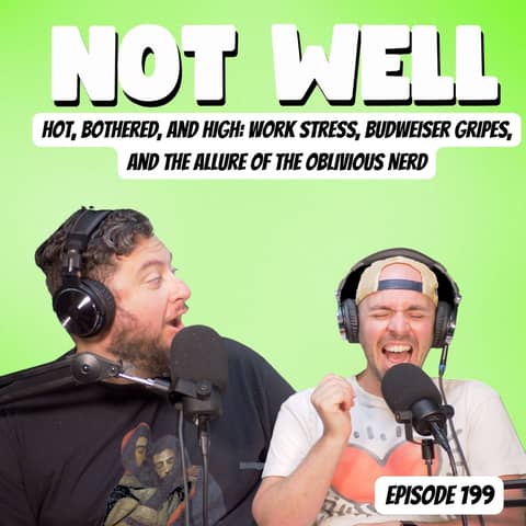 Hot, Bothered, and High: Work Stress, Budweiser Gripes, and the Allure of the Oblivious Nerd