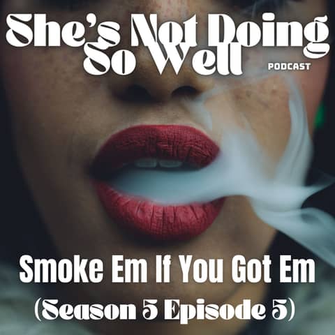 Smoke Em If You Got Em (Surprise Conversation, Work Meetings, Sex, Porn, Flaccid)