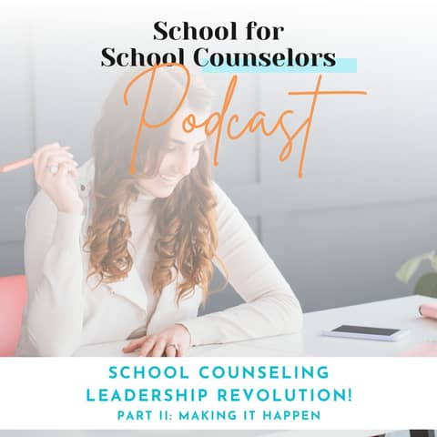 School Counseling Leadership Revolution, Part II: How to Truly Make It Happen