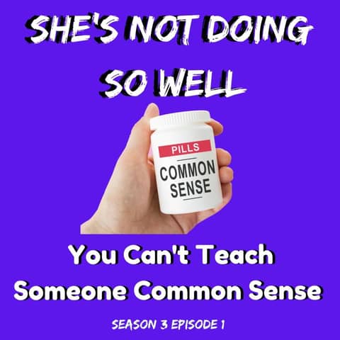 You Can't Teach Someone Common Sense