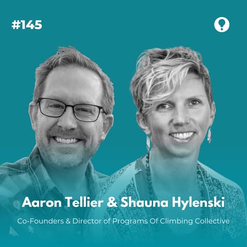 EXPERIENCE 145 | Investing in a Regional Climbing Community - Together - plus Fitness and Yoga! - Aaron Tellier (Director of Marketing) and Shauna Hylenski (Director of Programs), 2 of 6 Partners of Climbing Collective