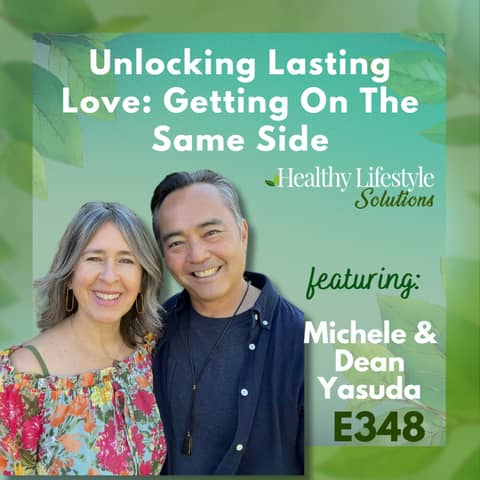 348: Unlocking Lasting Love: Fear Melters, Communication, and Joyful Connection in Relationships