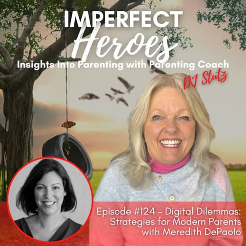 Episode 124: Digital Dilemmas: Strategies for Modern Parents with Meredith DePaolo