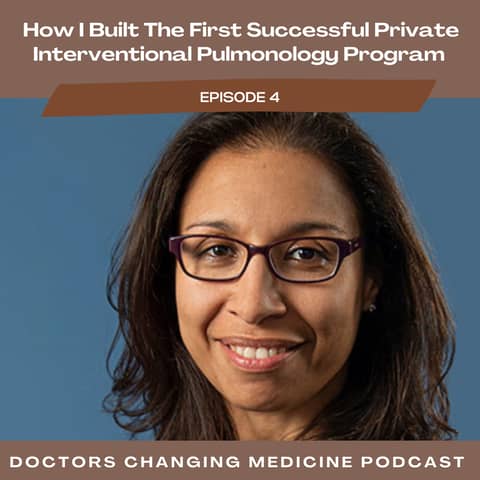 #4 How I Built The First Successful Private Interventional Pulmonology Program with Dr. Nina Maouelainin