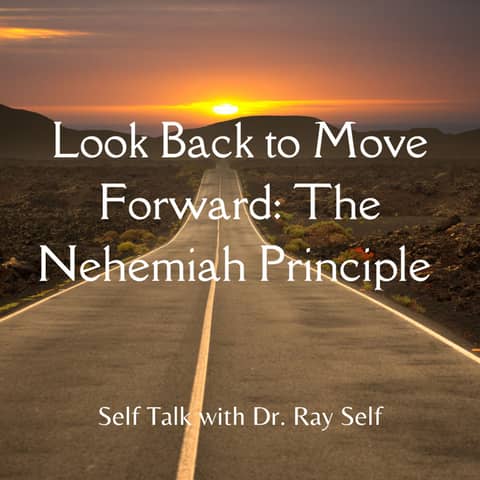 Look Back to Move Forward: The Nehemiah Principle