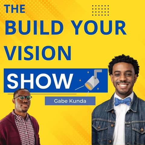 #50 Build Your Dream Into A Reality with Gabe Kunda