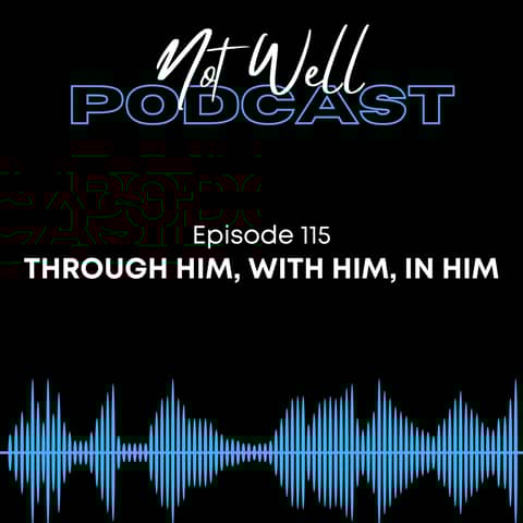 Through Him, With Him, In Him